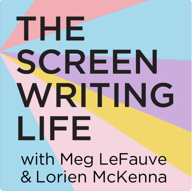 The Screenwriting Life with Meg LeFauve and Lorien McKenna