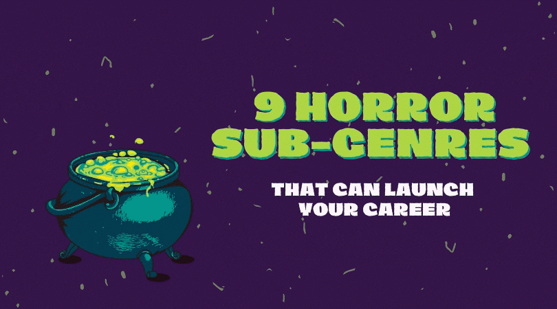 9 Horror Sub-Genres That Can Launch Your Career