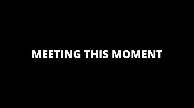 Meeting This Moment