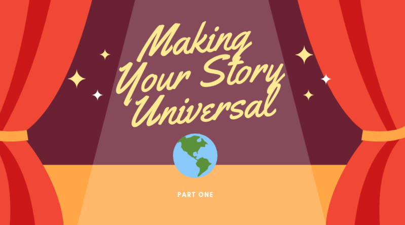 Why Should We Care - Making Your Story Universal (Part One)