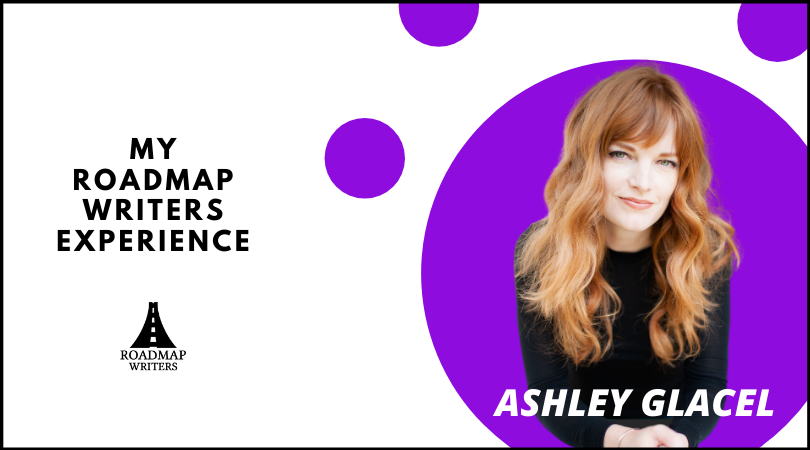 My Roadmap Writers Experience: Ashley Glacel