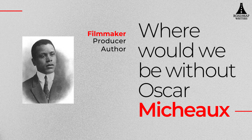 Where Would We Be Without Oscar Micheaux