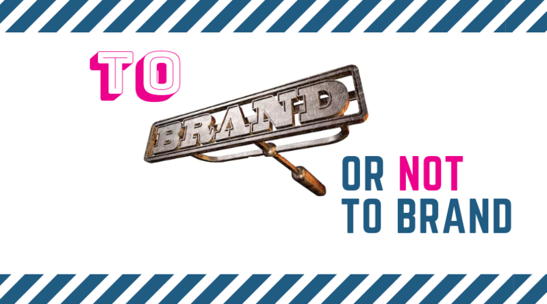 To Brand or Not To Brand