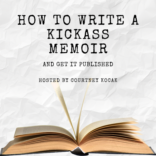How to Write a Kickass Memoir & Get It Published
